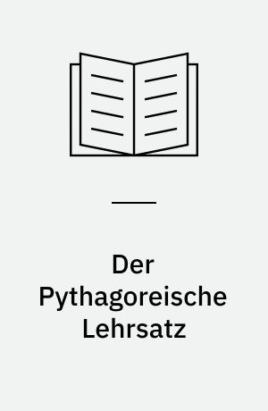 Der Pythagoreische Lehrsatz : Mit einem Ausblick auf das Fermatsche Problem