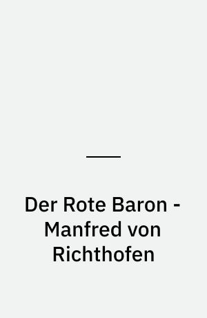 Der Rote Baron - Manfred von Richthofen