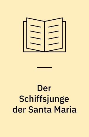 Der Schiffsjunge der Santa Maria : ein Abenteuer mit Christoph Kolumbus