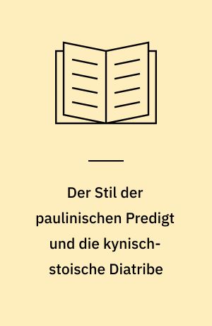 Der Stil der paulinischen Predigt und die kynisch-stoische Diatribe