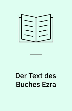 Der Text des Buches Ezra : Beiträge zu seiner Wiederherstellung