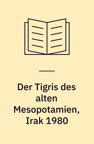 Der Tigris des alten Mesopotamien, Irak 1980