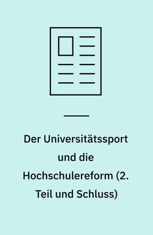 Der Universitätssport und die Hochschulereform (2. Teil und Schluss)