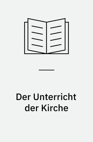 Der Unterricht der Kirche : Studien zur Konfirmandenarbeit