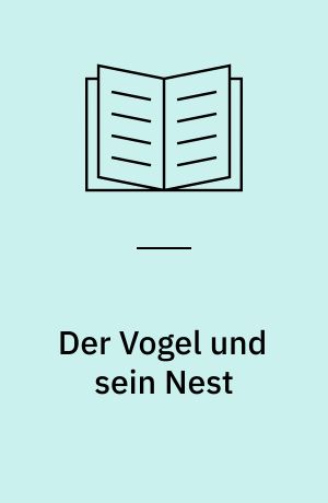 Der Vogel und sein Nest