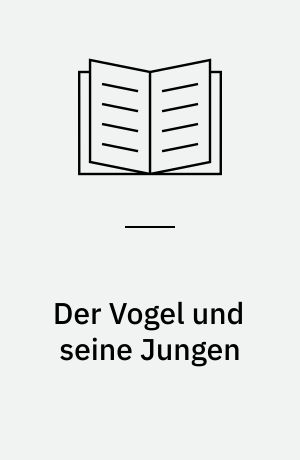 Der Vogel und seine Jungen