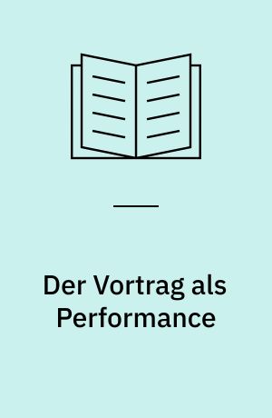 Der Vortrag als Performance