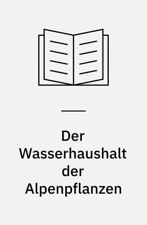 Der Wasserhaushalt der Alpenpflanzen