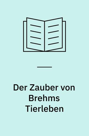 Der Zauber von Brehms Tierleben