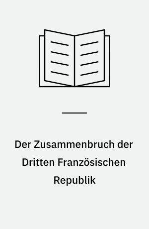 Der Zusammenbruch der Dritten Französischen Republik : Frankreich während der "Drôle de Guerre" 1939/1940