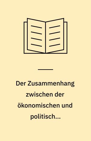 Der Zusammenhang zwischen der ökonomischen und politischen Entwicklung in einer Demokratie : Eine Untersuchung mit Hilfe der ökonomischen Theorie der Politik
