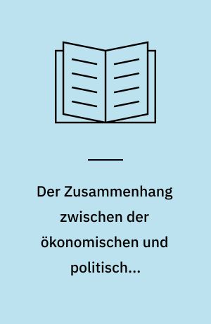 Der Zusammenhang zwischen der ökonomischen und politischen Entwicklung in einer Demokratie : Eine Untersuchung mit Hilfe der ökonomischen Theorie der Politik
