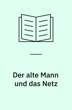 Der alte Mann und das Netz : mein Vater entdeckt das Internet