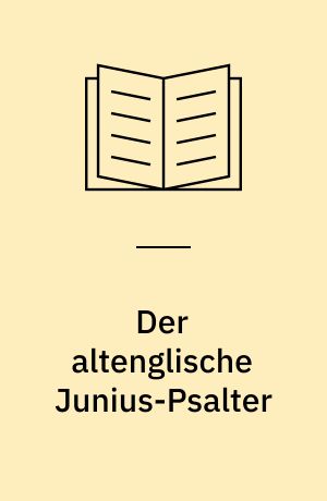 Der altenglische Junius-Psalter : Die Interlinear-Glosse der Handschrift Junius 27 der Bodleiana zu Oxford