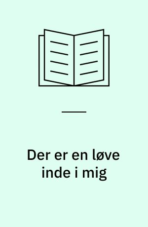 Der er en løve inde i mig