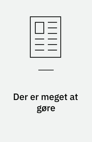 Der er meget at gøre