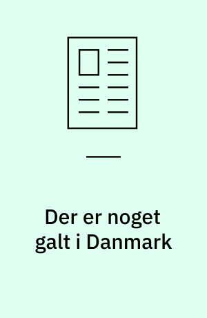 Der er noget galt i Danmark : bidrag til kritikken af de danske kulturkløfter