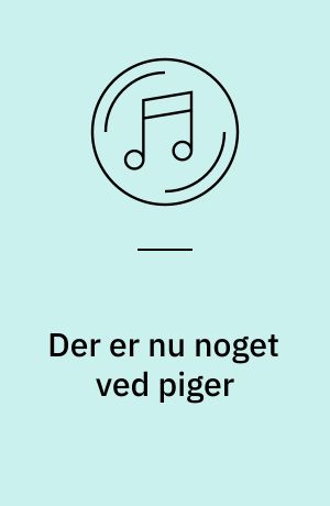 Der er nu noget ved piger