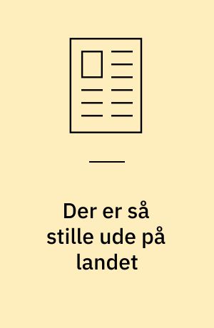 Der er så stille ude på landet