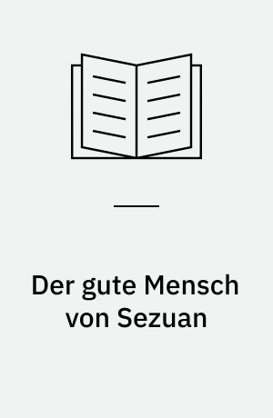 Der gute Mensch von Sezuan : Parabelstück
