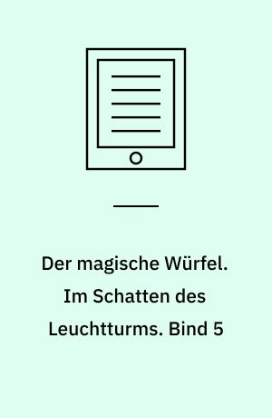 Der magische Würfel. Im Schatten des Leuchtturms. Bind 5