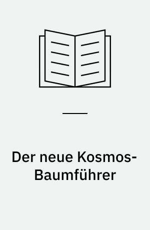 Der neue Kosmos-Baumführer : 370 Bäume und Sträucher Mitteleuropas