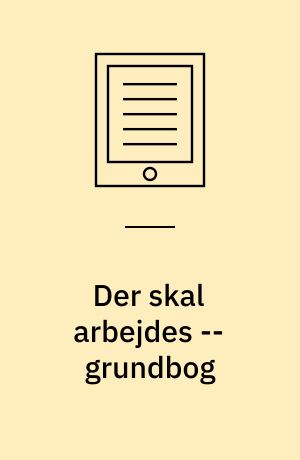 Der skal arbejdes -- grundbog