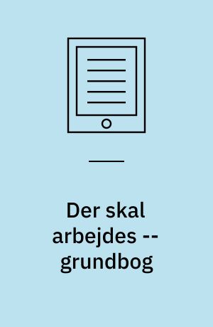 Der skal arbejdes -- grundbog