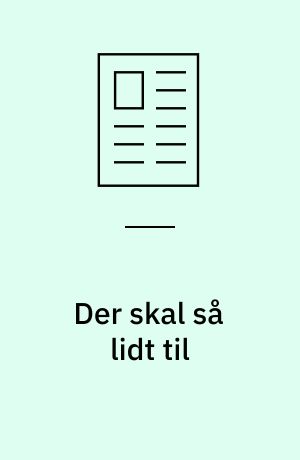 Der skal så lidt til