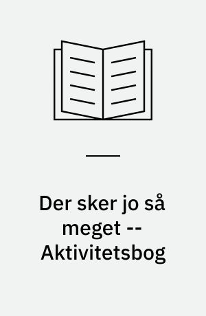 Der sker jo så meget -- Aktivitetsbog