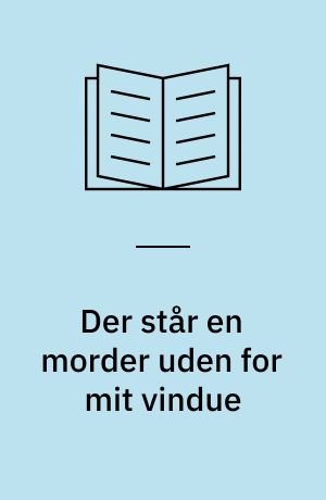 Der står en morder uden for mit vindue