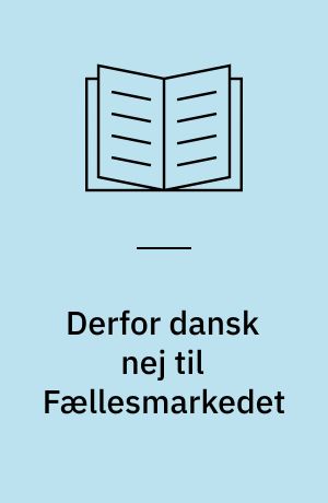Derfor dansk nej til Fællesmarkedet