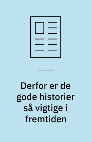 Derfor er de gode historier så vigtige i fremtiden