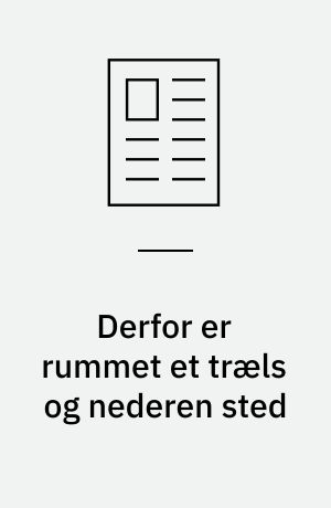 Derfor er rummet et træls og nederen sted