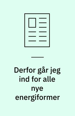 Derfor går jeg ind for alle nye energiformer