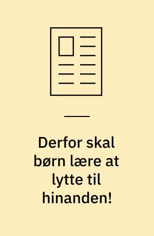 Derfor skal børn lære at lytte til hinanden!