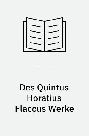 Des Quintus Horatius Flaccus Werke