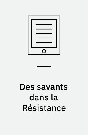 Des savants dans la Résistance : Boris Vildé et le réseau du Musée de l'homme