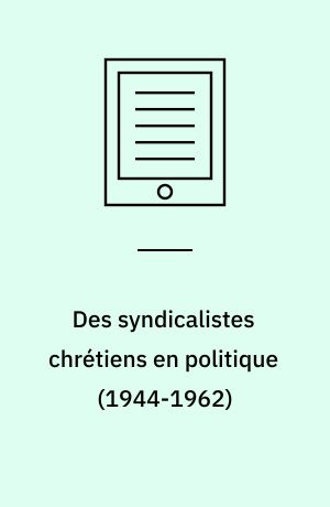 Des syndicalistes chrétiens en politique (1944-1962) : De la libération à la Ve République