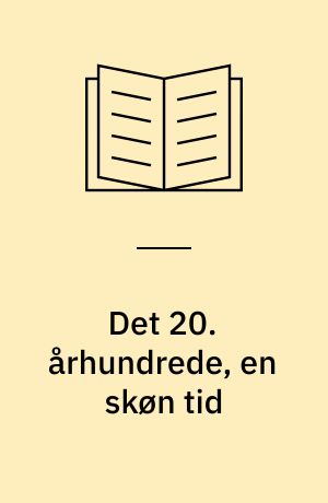 Det 20. århundrede, en skøn tid