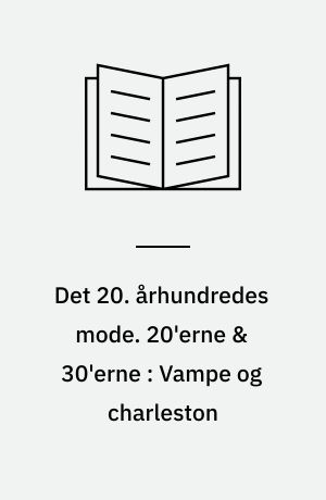 Det 20. århundredes mode. 20'erne & 30'erne : Vampe og charleston