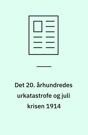 Det 20. århundredes urkatastrofe og juli krisen 1914