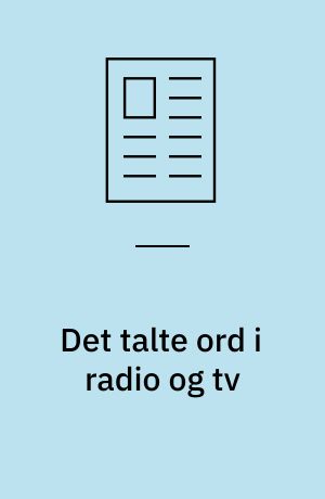 Det talte ord i radio og tv : fragmenter af en mundtlig formidlers erindring