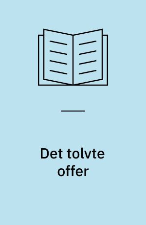 Det tolvte offer : spændingsroman