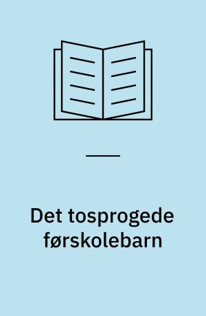 Det tosprogede førskolebarn : samtalens betydning for sprogtilegnelsen