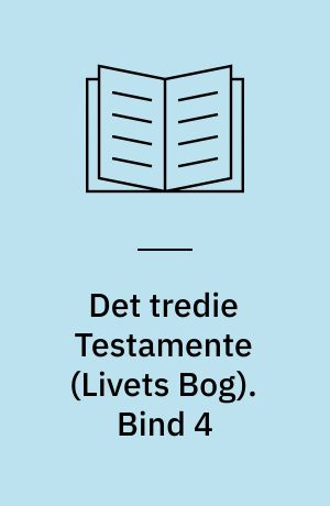 Det tredie Testamente : \Livets Bog\. Bind 4