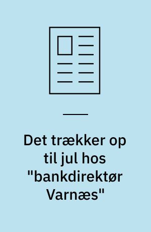 Det trækker op til jul hos "bankdirektør Varnæs" : vi besøger Inge og Holger Juul Hansen