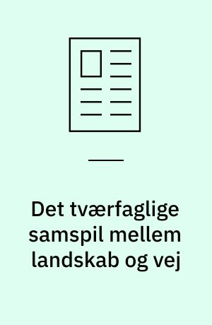 Det tværfaglige samspil mellem landskab og vej