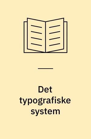 Det typografiske system : et forsøg på en forklaring