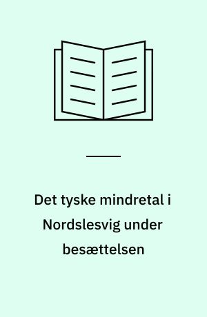 Det tyske mindretal i Nordslesvig under besættelsen